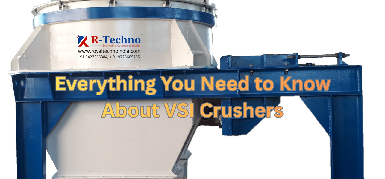 Everything You Need to Know About VSI Crushers (Vertical Shaft Impactors)